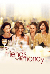 Friends with Money (2006) มิตรภาพของเรา...อย่าให้เงินมาเกี่ยว