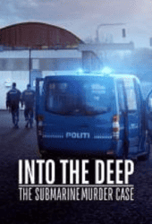 Into the Deep The Submarine Murder Case (2022)