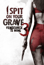 I Spit on Your Grave 3 Vengeance is Mine (2015) เดนนรกต้องตาย