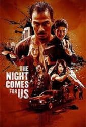 The Night Comes for Us (2018) ค่ำคืนแห่งการไล่ล่า