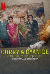 Curry & Cyanide The Jolly Joseph Case (2023) แกงกะหรี่ยาพิษ คดีจอลลี่ โจเชฟ