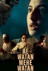 Ae Watan Mere Watan (2024) อินเดียที่รัก